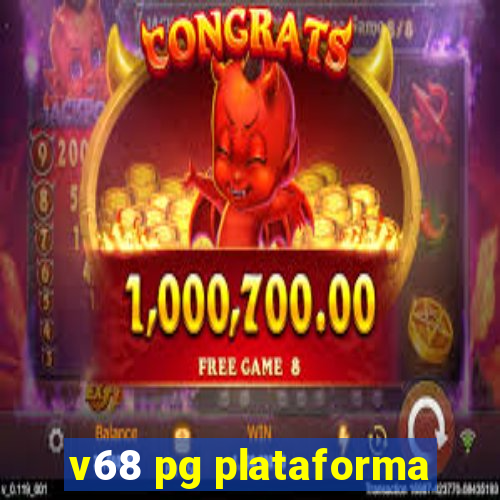v68 pg plataforma